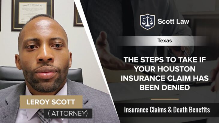The Steps To Take If Your Houston Insurance Claim Has Been Denied | Leroy Scott – TX